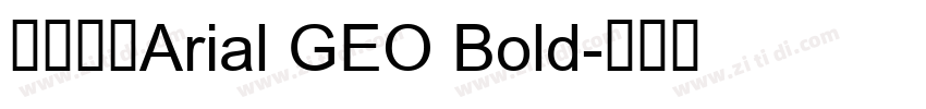 字体名称Arial GEO Bold字体转换